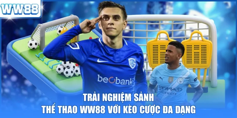 Trải nghiệm sảnh thể thao WW88 với kèo cược đa dạng