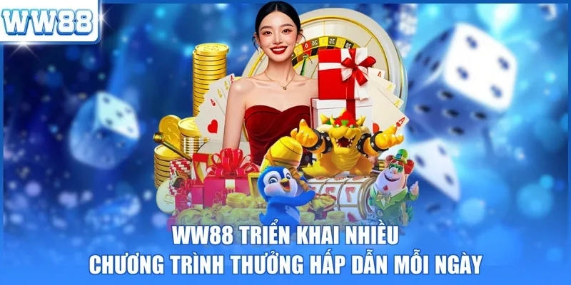 WW88 triển khai nhiều chương trình thưởng hấp dẫn mỗi ngày